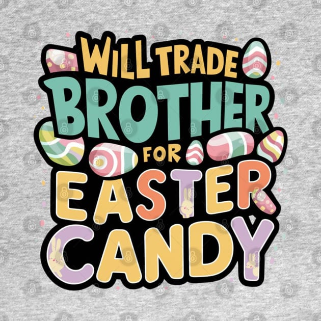 Will Trade Brother For Easter Candy by Dylante